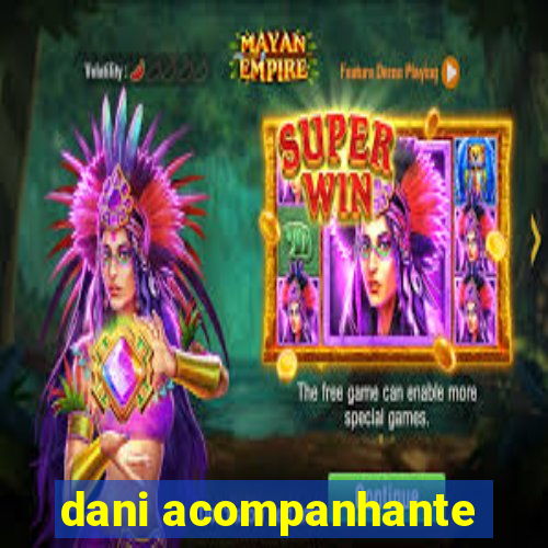 dani acompanhante